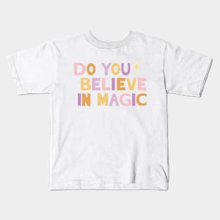 Do You Believe in Magic 2 Kids T-Shirt